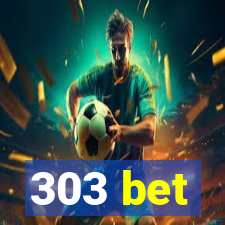 303 bet